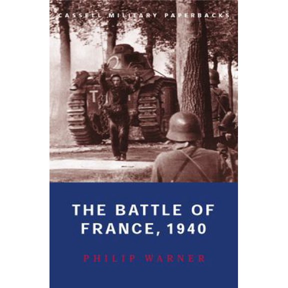 Pre-Owned The Battle of France, 1940: 10 May-22 June (Cassell Military Paperbacks) (Paperback) 0304356441 9780304356447