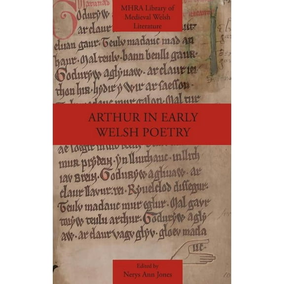 Mhra Library of Medieval Welsh Literatur Arthur in Early Welsh Poetry, (Hardcover)