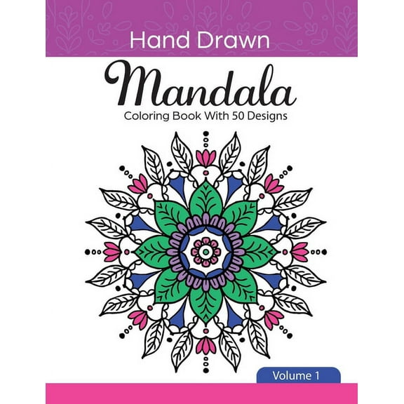 Hand Drawn Mandala: Hand Drawn Mandala Coloring Book With 50 Designs: Volume 1 (Paperback)