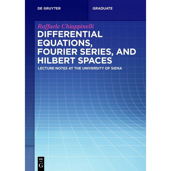 de Gruyter Textbook Differential Equations, Fourier Series, and Hilbert Spaces: Lecture Notes at the University of Siena, (Paperback)