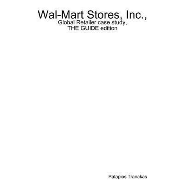 WalMart Stores, Inc., Global Retailer Case Study, the Guide Edition