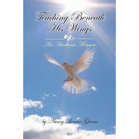 Teaching Beneath His Wings: An Academic Memoir, (Paperback)