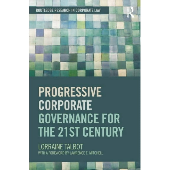 Routledge Research in Corporate Law Progressive Corporate Governance for the 21st Century, (Paperback)