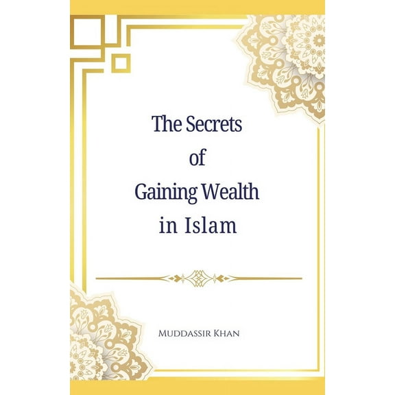 The Secrets of Gaining Wealth in Islam, (Paperback)