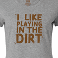 thumbnail image 4 of Inktastic I Like Playing in the Dirt Women's T-Shirt, 4 of 5