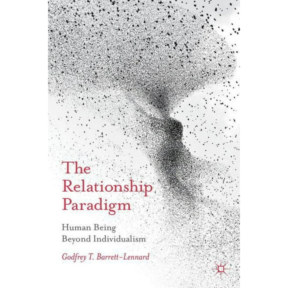 The Relationship Paradigm: Human Being Beyond Individualism, (Paperback)