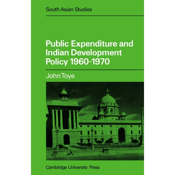 Cambridge South Asian Studies Public Expenditure and Indian Development Policy 1960 70, Book 25, (Paperback)