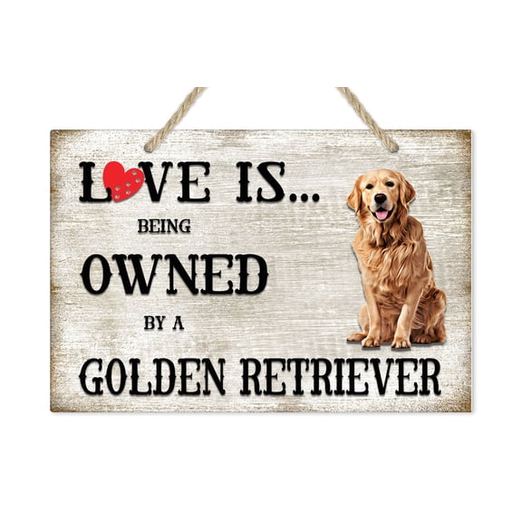 Love is being owned by a Golden Retriever Dog Breed Themed Sign