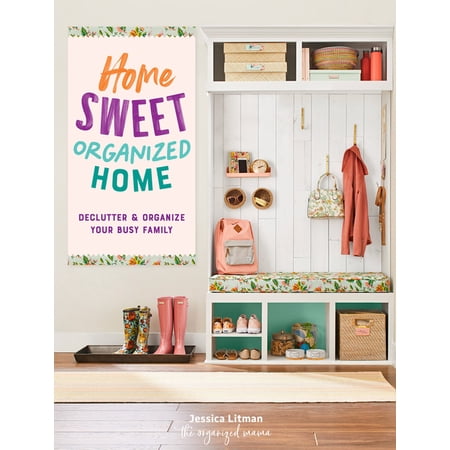 Inspiring Home Home Sweet Organized Home: Declutter & Organize Your Busy Family Book 3 (Hardcover)