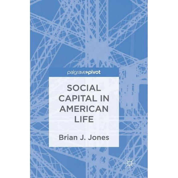 Social Capital in American Life, (Hardcover)