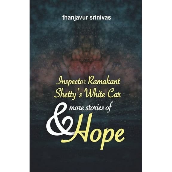 Inspector Ramakant Shetty's white car & more stories of hope, (Paperback)
