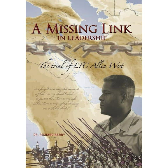 A Missing Link in Leadership: The Trial of Ltc Allen West, (Hardcover)