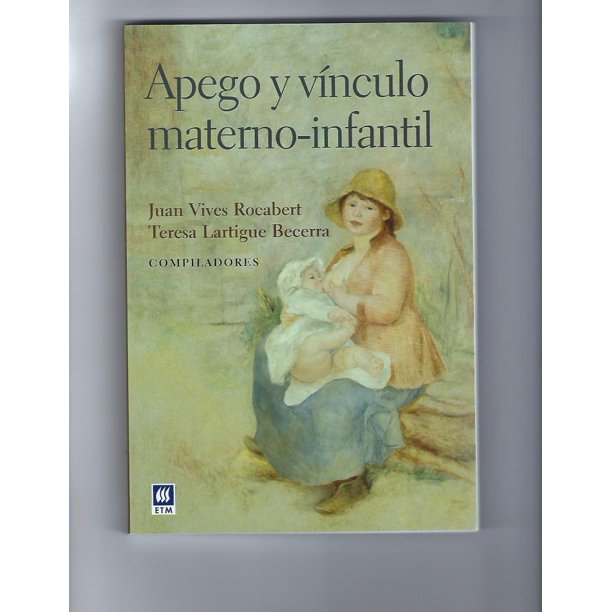 APEGO Y VINCULO MATERNO-INFANTIL EDITORES DE TEXTOS MEXICANOS JUAN ...