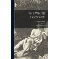 The White Cockade; an Historical Novel, (Hardcover)