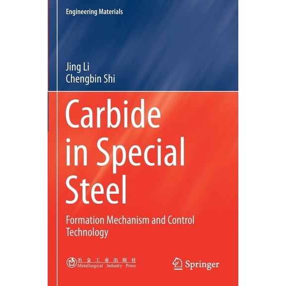 Engineering Materials Carbide in Special Steel: Formation Mechanism and Control Technology, (Paperback)