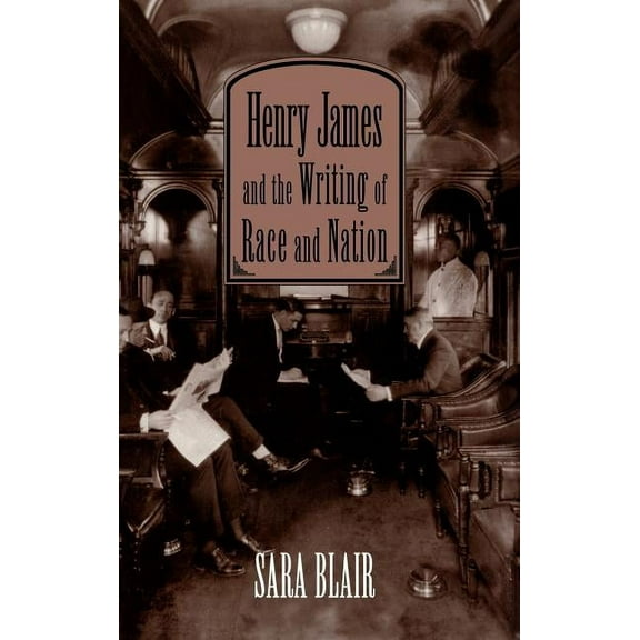 Cambridge Studies in American Literature Henry James and the Writing of Race and Nation, Book 99, (Hardcover)
