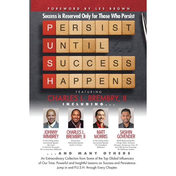 P. U. S. H. Persist until Success Happens Featuring Charles L. Brembry II: Success is Reserved Only for Those Who Persis, (Paperback)