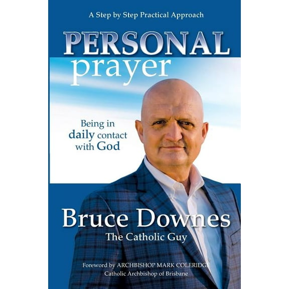 Personal Prayer; A Step by Step Practical Approach: Being in Daily Contact with God (Paperback)