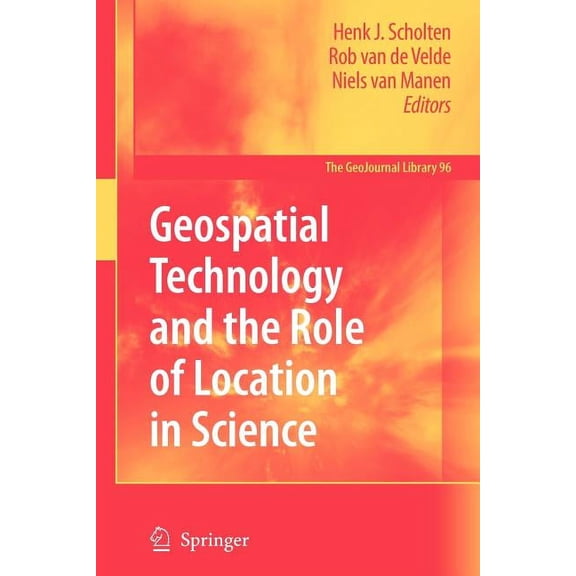 Geojournal Library Geospatial Technology and the Role of Location in Science, Book 96, (Paperback)