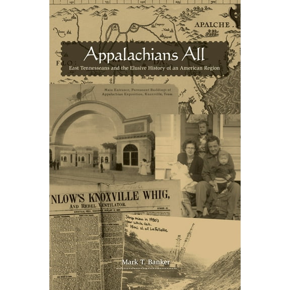 Appalachians All: East Tennesseans and the Elusive History of an American Region, (Paperback)