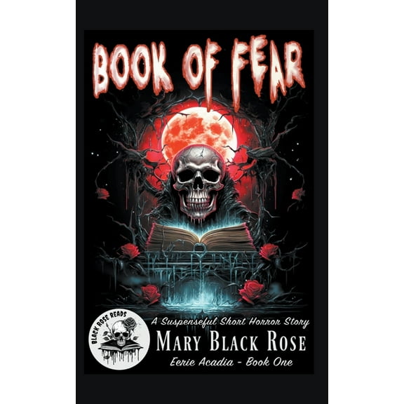 Eerie Acadia Book of Fear: A Suspenseful Short Horror Story, Book 1, (Paperback)
