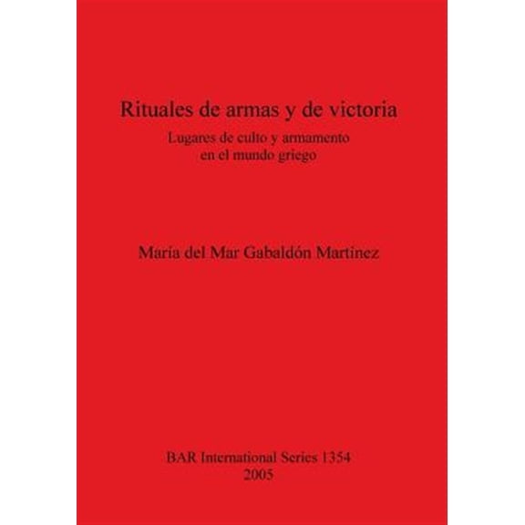 Pre-Owned BAR International: Rituales de armas y de victoria: Lugares de culto y armamento en el mundo griego (Paperback)
