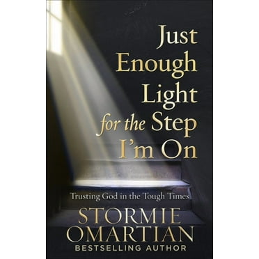 Just Enough Light for the Step I&apos;m on: Trusting God in the Tough Times, (Paperback)
