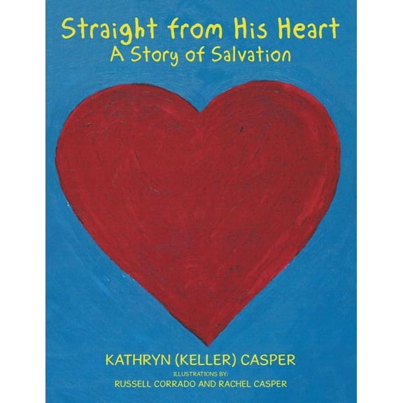 Straight from His Heart: A Story of Salvation, (Paperback)