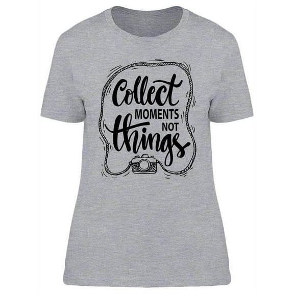 Collect Beautiful Moments Design T-Shirt Women -Image by Shutterstock, Female 3X-Large