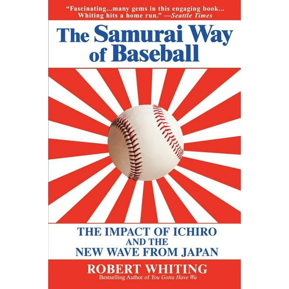 The Samurai Way of Baseball: The Impact of Ichiro and the New Wave from Japan, (Paperback)