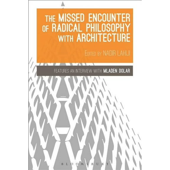 Bloomsbury Studies in Philosophy The Missed Encounter of Radical Philosophy with Architecture, (Hardcover)