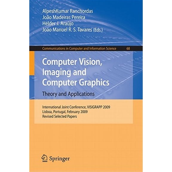 Pre-Owned Communications in Computer and Information Science: Computer Vision, Imaging and Computer Graphics: Theory and Applications: International Joint Conference, VISIGRAPP 2009, Lisboa, Portugal, February
