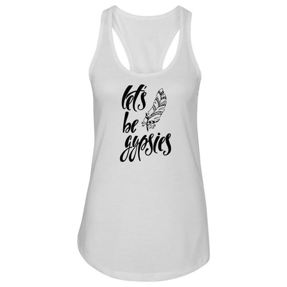 Let's Be Gypsies! Tank Women -Image by Shutterstock, Female XX-Large