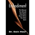 thumbnail image 1 of Embodiment. the Manual You Should Have Been Given When You Were Born (Paperback) by Dain Heer, 1 of 1