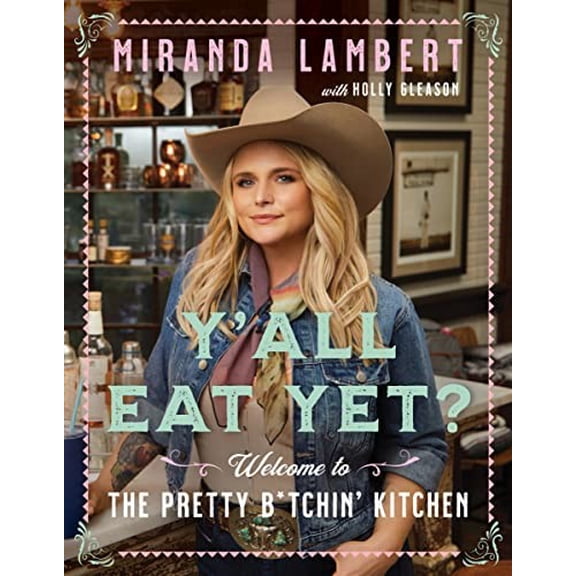 Pre-Owned Y'All Eat Yet?: Welcome to the Pretty B*tchin' Kitchen (Hardcover) 0063087782 9780063087781
