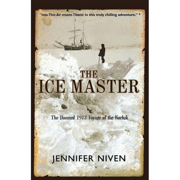 The Ice Master: The Doomed 1913 Voyage of the Karluk, (Paperback)