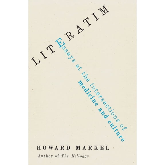 Literatim: Essays at the Intersections of Medicine and Culture, (Hardcover)