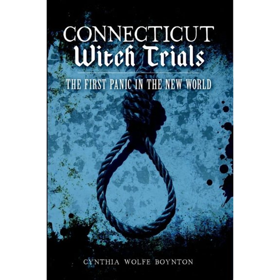 Connecticut Witch Trials: The First Panic in the New World, (Paperback)