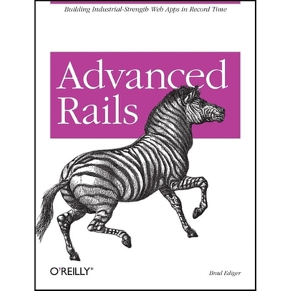 Pre-Owned Advanced Rails: Building Industrial-Strength Web Apps in Record Time (Paperback) 0596510322 9780596510329
