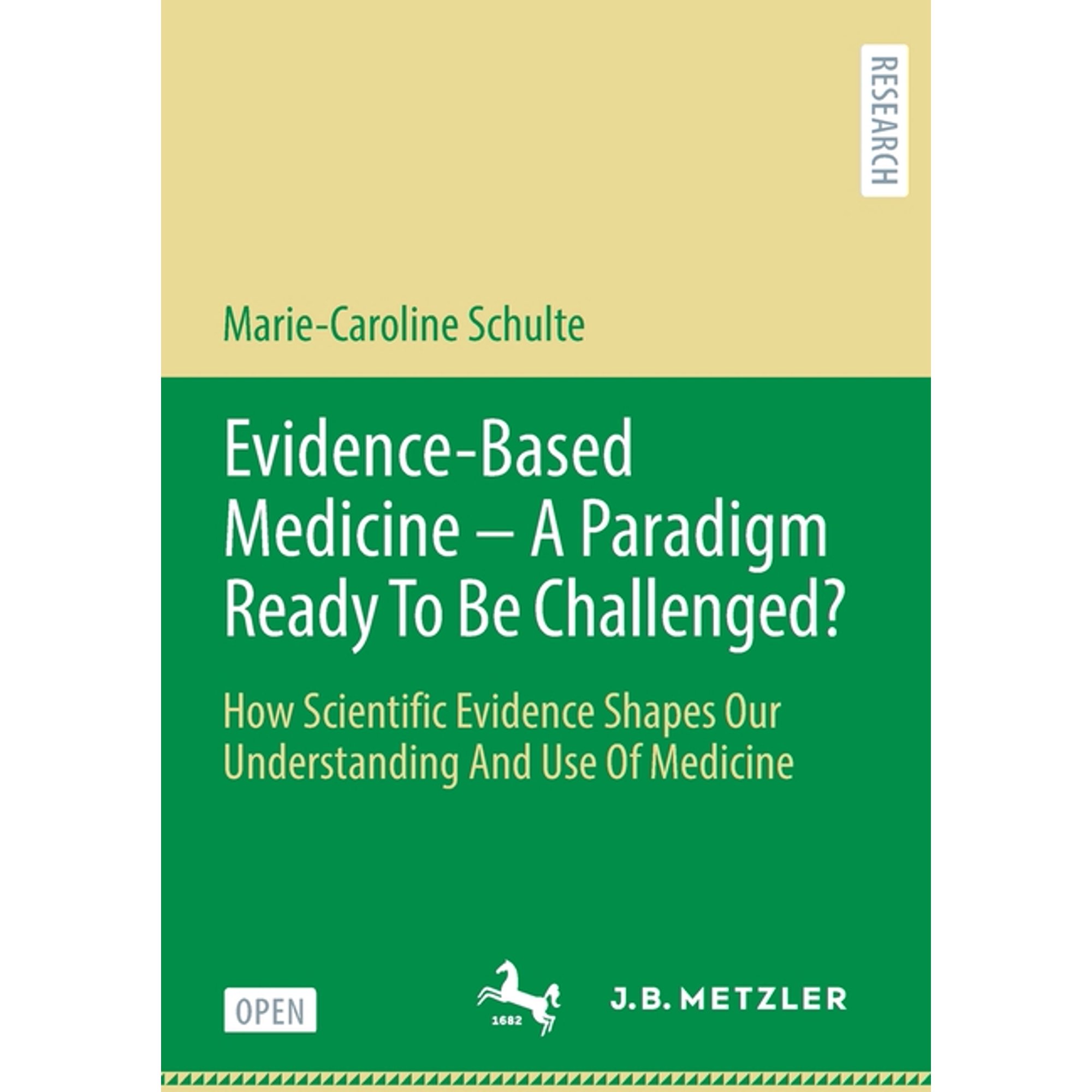 Evidence-Based Medicine - A Paradigm Ready to Be Challenged?: How Scientific Evidence Shapes Our Understanding and Use o, (Paperback)