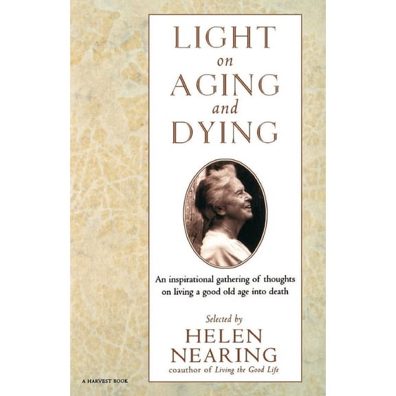 Harvest Book Light on Aging and Dying: Wise Words, (Paperback)