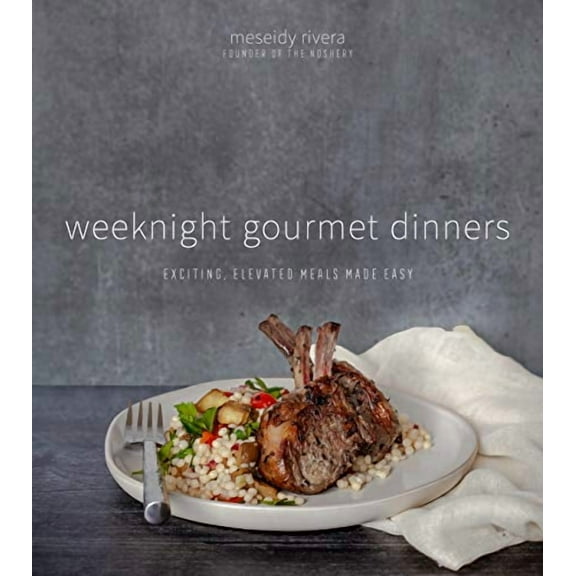 Weeknight Gourmet Dinners: Exciting, Elevated Meals Made Easy