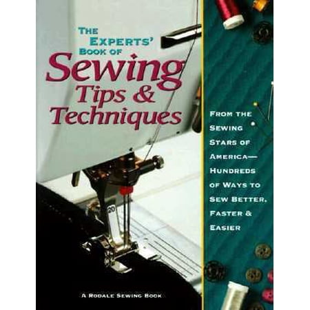 Pre-Owned The Experts Book of Sewing Tips and Techniques: From the Sewing Stars-Hundreds of Ways to Sew Better Faster Easier (Rodale Sewing Book) (Hardcover) 0875966829 9780875966823