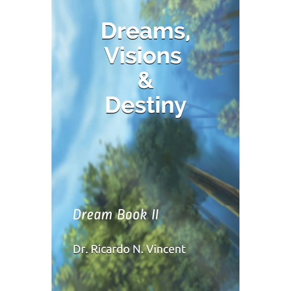 Dreams Dreams, Visions & Destiny: Dream Book II, Book 2, (Paperback)