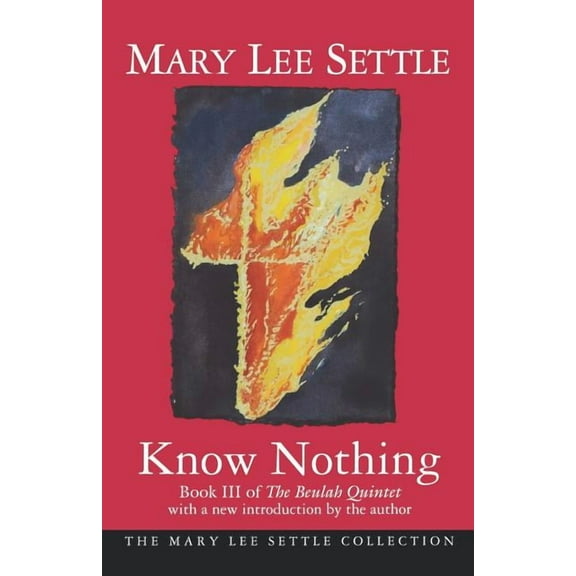 Mary Lee Settle Collection Know Nothing: Book III of the Beulah Quintet, (Paperback)