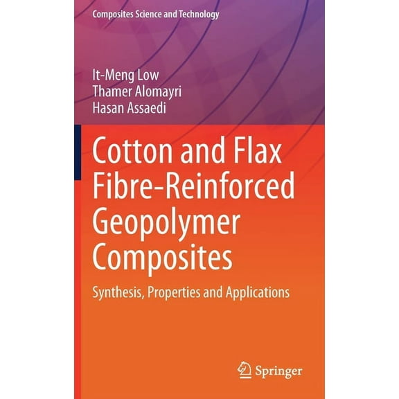 Composites Science and Technology Cotton and Flax Fibre-Reinforced Geopolymer Composites: Synthesis, Properties and Applications, (Hardcover)
