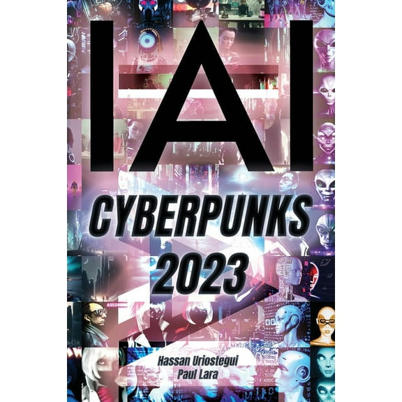 I, AI: Cyberpunks 2023: I, Artificial Intelligence: Cyberpuks 2023 (Paperback)