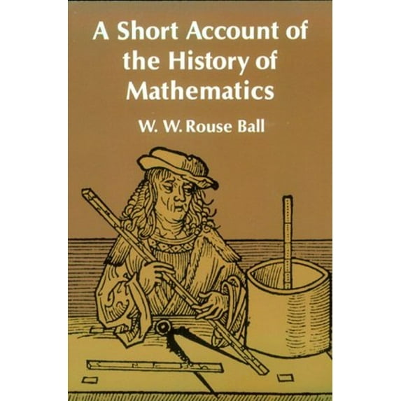 Pre-Owned A Short Account of the History of Mathematics (Paperback) 0486206300 9780486206301