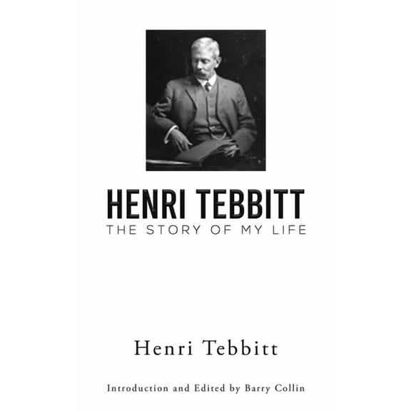 Henri Tebbitt: The Story of My Life, (Paperback)
