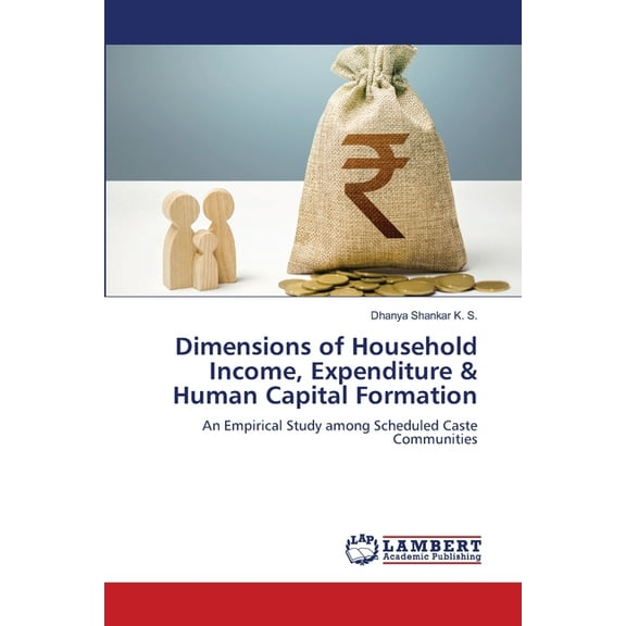 Dimensions of Household Income, Expenditure & Human Capital Formation, (Paperback)